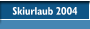 Skiurlaub 2004