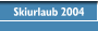 Skiurlaub 2004