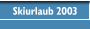 Skiurlaub 2003