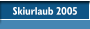 Skiurlaub 2005